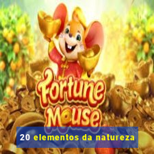 20 elementos da natureza